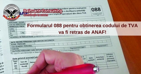 Incepand de azi, 1 februarie 2017, formularul 088 pentru obtinerea codului de TVA va fi retras de ANAF!